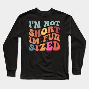 I'm Not Short I'm Fun Sized Long Sleeve T-Shirt